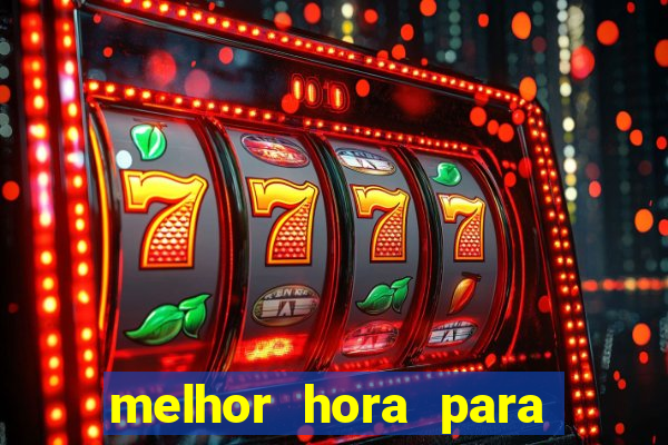 melhor hora para jogar fortune touro